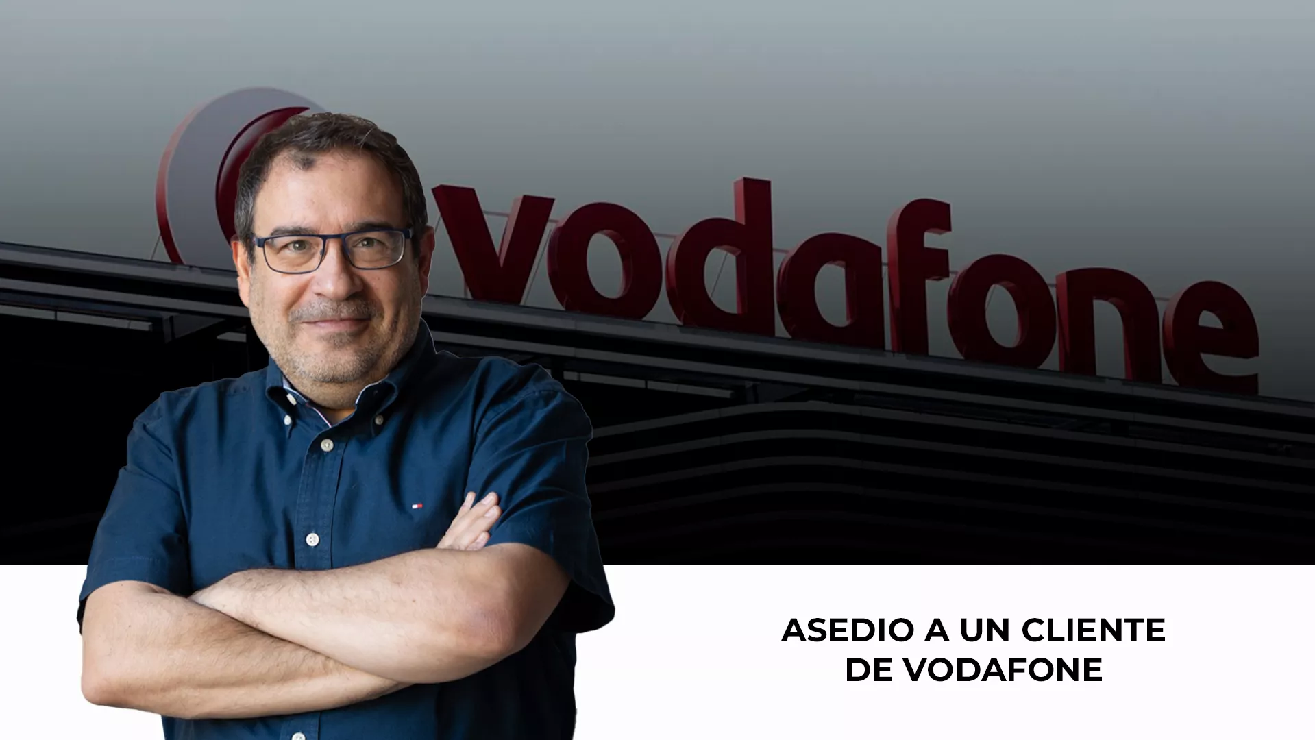 El videoblog de Alejandro Tercero, sobre el acoso de Vodafone a un cliente / CG